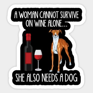 A Woman Cannot Survive On Wine Alone She Also Needs A Greyhound Sticker